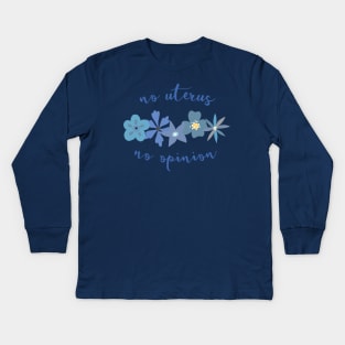 Irreverent truths: No uterus, no opinion (blue with flowers, for light backgrounds) Kids Long Sleeve T-Shirt
